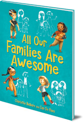 Charlotte Bellière; Illustrated by Ian de Haes; Translated by Katy Lockwood-Holmes - All Our Families Are Awesome