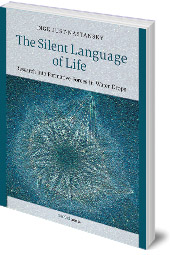 Inge Just-Nastansky; Translated by Konstanze Kuhla - The Silent Language of Life: Research into Formative Forces in Water Drops