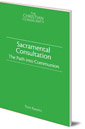 Sacramental Consultation: The Path into Communion