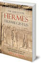The Quest For Hermes Trismegistus: From Ancient Egypt to the Modern World