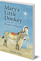 Mary's Little Donkey: And the Escape to Egypt