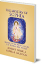 The Mystery of Sophia: Bearer of the New Culture: The Rose of the World