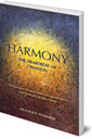 Harmony: The Heartbeat of Creation: The Convergence of Ancient Wisdom and Quantum Physics in the Triune Pulse of Nature's Forms