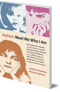 Autism: Meet Me Who I Am: An Educational, Sensory and Nutritional Approach to Childhood Autism