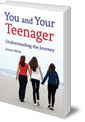 You and Your Teenager: Understanding the Journey