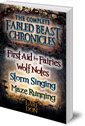 The Complete Fabled Beasts Chronicles: First Aid for Fairies, Wolf Notes, Storm Singing and Maze Running