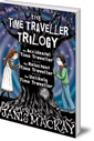 The Time Traveller Trilogy: The Accidental, Reluctant and Unlikely Time Traveller