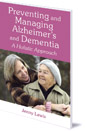 Preventing and Managing Alzheimer's and Dementia: A Holistic Approach