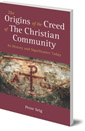 The Origins of the Creed of the Christian Community: Its History and Significance Today
