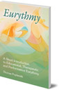 Eurythmy: A Short Introduction to Educational, Therapeutic and Performance Eurythmy