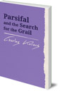 Parsifal: And the Search for the Grail
