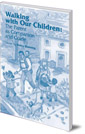 Walking with Our Children: Parenting as Companion and Guide