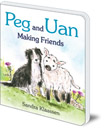 Peg and Uan: Making Friends