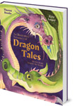An Illustrated Treasury of Dragon Tales: Stories from Around the World